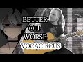 Better Off Worse [VocaCircus] Band Cover