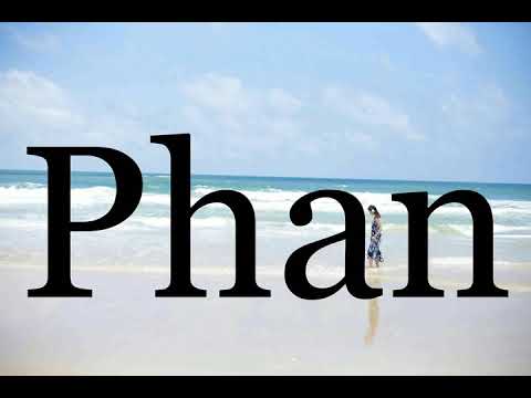How To Pronounce Phan🌈🌈🌈🌈🌈🌈Pronunciation Of Phan