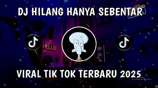 Download lagu DJ HILANG HANYA SEBENTAR SUDAHI SEDIHMU KAWAN VIRAL TIKTOK TERBARU & TERPOPULER 2025 FULL BASS mp3