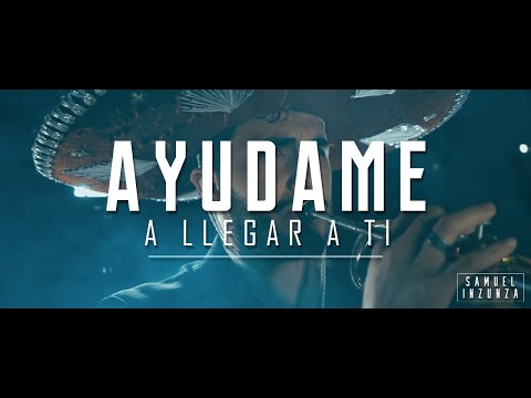 Samuel Inzunza | Ayudame a Llegar a Ti (Video Oficial)