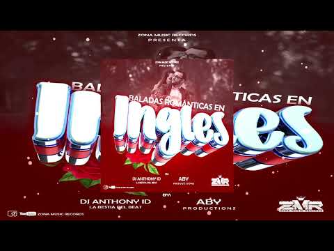 Baladas  Romanticas En Ingles  By Dj Anthony ID La Bestia Del Beat  Zona Music Records Poder Latino