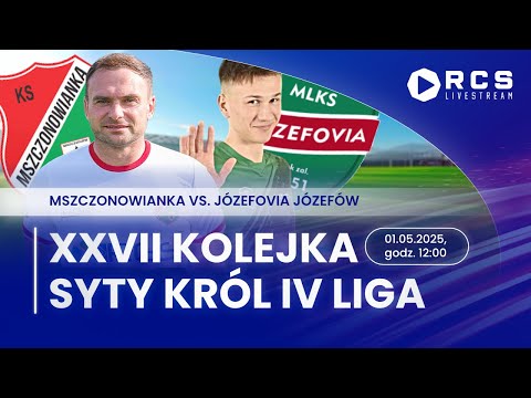 IV LIGA LIVE🔴: MSZCZONOWIANKA MSZCZONÓW vs JÓZEFOVIA JÓZEFÓW | PIŁKA NOŻNA | 27. KOLEJKA