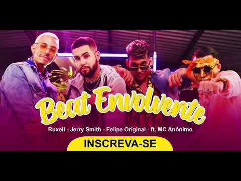 Ruxell, Jerry Smith, Felipe Original - Beat Envolvente ft. MC Anônimo