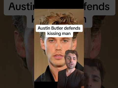 Austin Butler defends kissing man