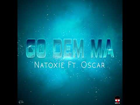 Natoxie Ft Oscar - Go Dem Ma