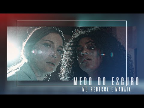 Rebecca e Manaia - Medo do Escuro (Clipe Oficial)
