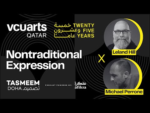 Nontraditional Expression | Michael Perrone x Leland Hill | 25 Years of VCUarts Qatar