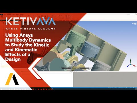 Ansys Multibody Dynamics for Kinetic and Kinematic Results | Ansys Virtual Academy