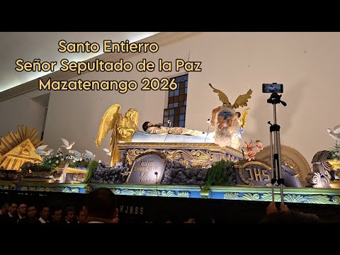 Viernes Santo | Santo Entierro Señor Sepultado de la Paz / Semana Santa Mazatenango 2026