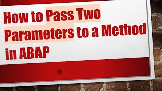 Download the video "How to Pass Two Parameters to a Method in ABAP"