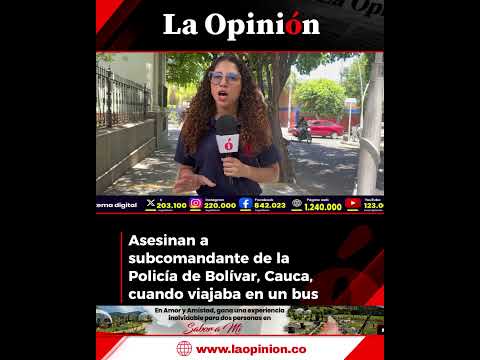 Asesinan a subcomandante de la Policía de Bolívar, Cauca, cuando viajaba en un bus