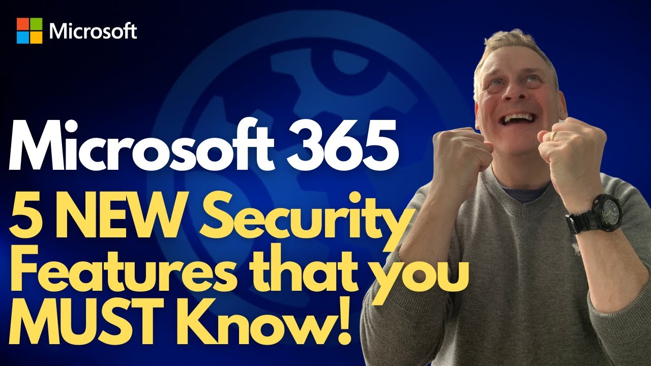 Microsoft 365 5 NEW Security Features that you MUST know!