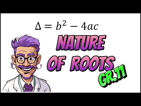 Discuss the nature of Roots (using the Discriminant) - Grade 11 Mathematics