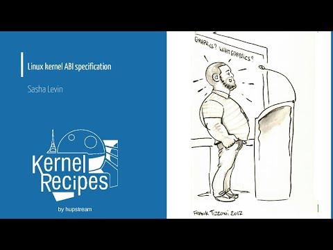 Kernel Recipes 2017 - Linux kernel ABI specification - Sasha Levin