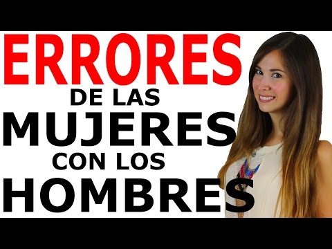 ERRORES DE LAS MUJERES CON LOS HOMBRES