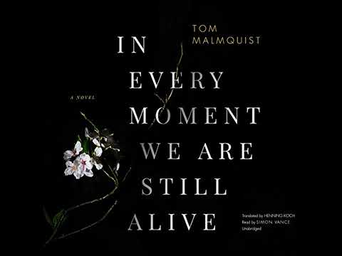 In Every Moment We Are Still Alive by Tom Malmquist | Full Audiobook