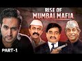 Full Story Of Mumbai Underworld Mafia Part 1 The Rise