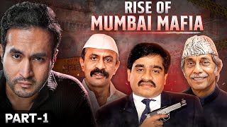 Full Story of Mumbai Underworld Mafia - Part 1 : The Rise