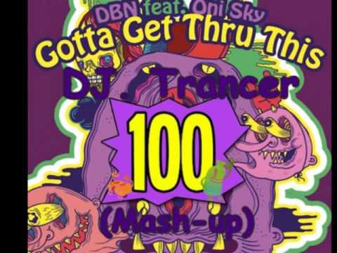 DBN feat. Oni Sky - Gotta Get Thru This (DJ Trancer Mash-up)