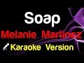 🎤 Melanie Martinez - Soap (Karaoke Version) - King Of Karaoke