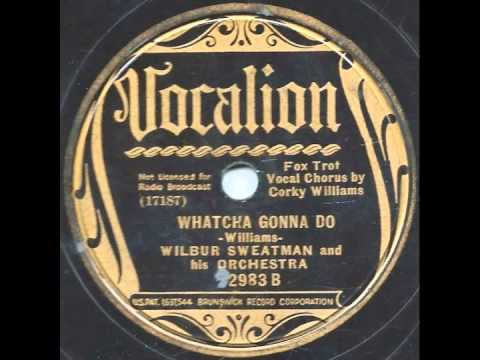 Whatcha Gonna Do - Wilbur Sweatman and his Orchestra