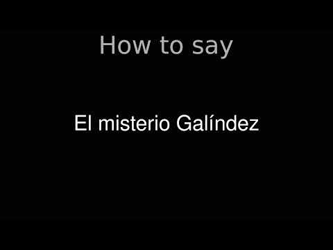 How to Pronounce correctly El misterio Galíndez (Movie)