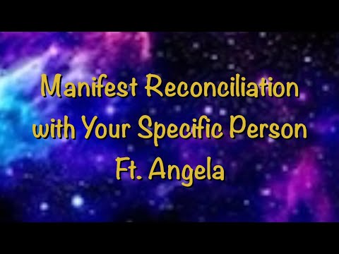 Manifest reconciliation with your specific person  Ft  Angela