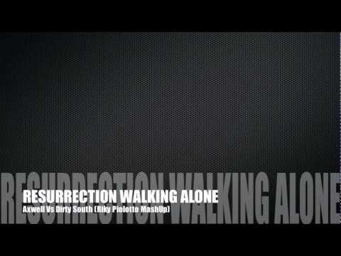 Resurrection Walking Alone (Dirty South Vs. Michael Calfan-Axwell) (Riky Piolotto Bootleg)