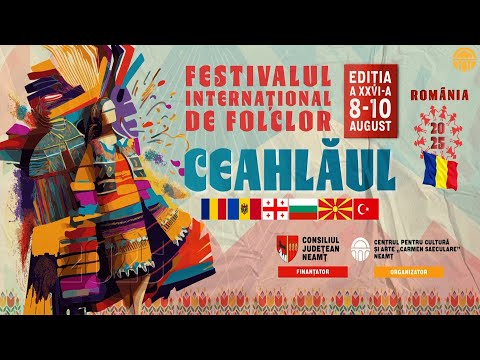 FESTIVALUL INTERNAȚIONAL DE FOLCLOR „CEAHLĂUL”, EDIȚIA A XXVI-A -  8 august 2025