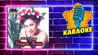 Download lagu LILIS KARLINA - SIAPA KAU [ KARAOKE LYRICS] NO VOCAL mp3