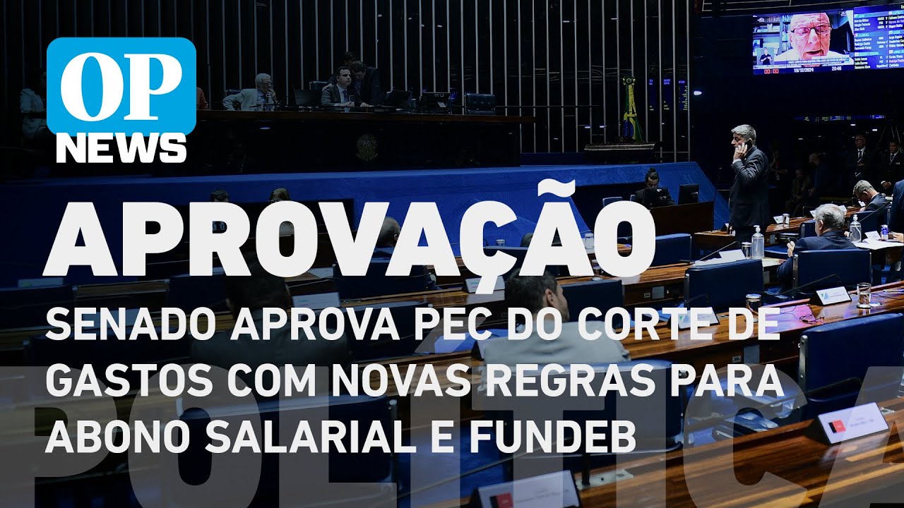Senado aprova PEC do corte de gastos com novas regras para abono salarial e Fundeb | O POVO News