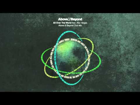 Above & Beyond - All Over The World feat. Alex Vargas (Above & Beyond Club Mix)