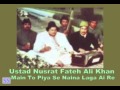 NUSRAT FATEH ALI KHAN   Main Tu Piya Se Naina Laga Aai Re