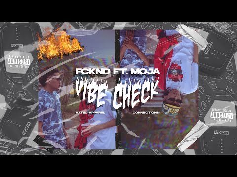 FCKND - VIBE CHECK FT. MOJA (OFFICIAL MUSIC VIDEO)