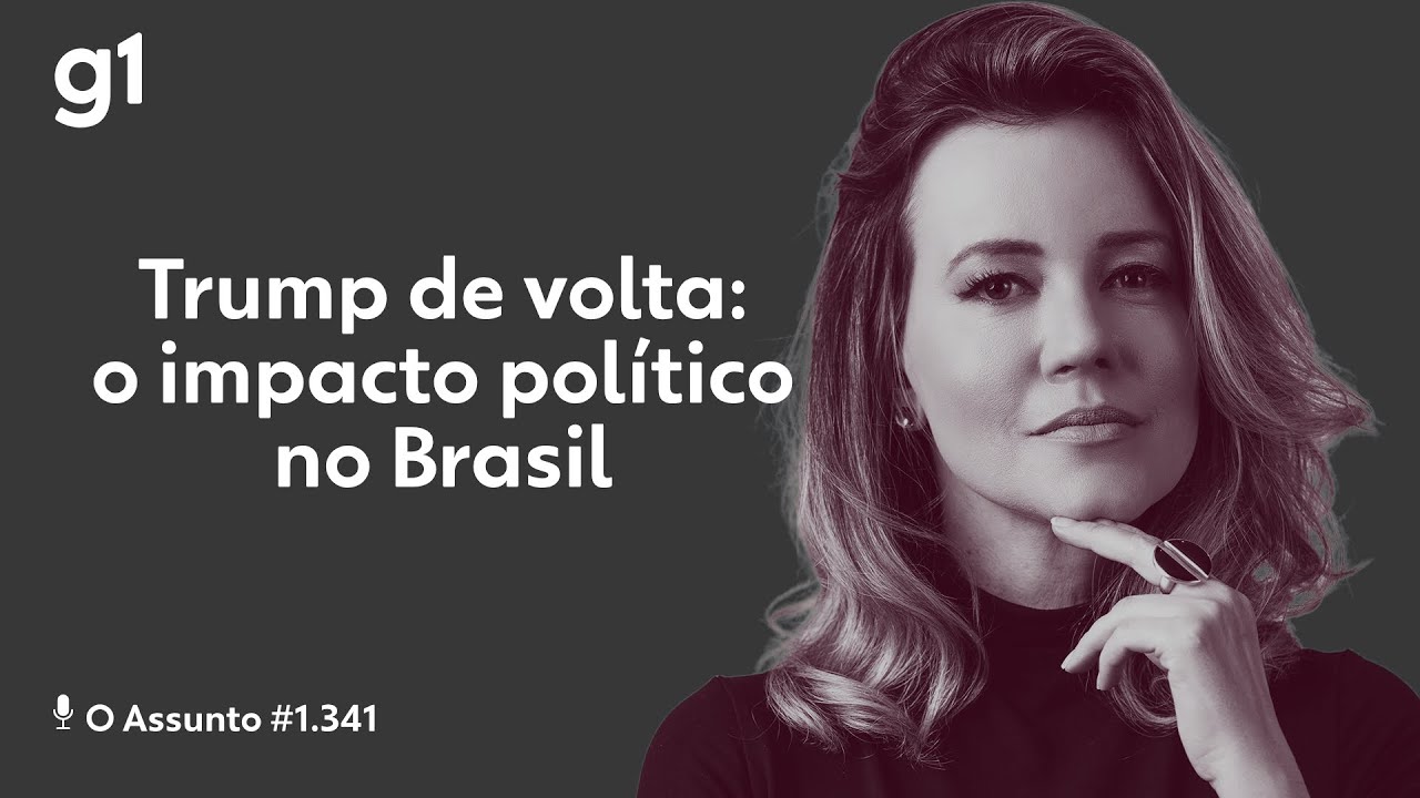 Trump de volta: o impacto político no Brasil | O Assunto