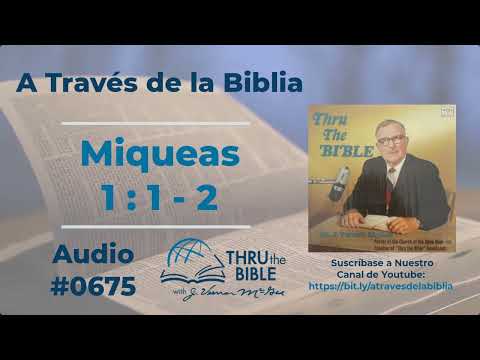 Miqueas 1 : 1 - 2 #675 J Vernon McGee #miqueas #estudiosbiblicoscristianosevangelicos