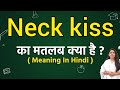 Neck Kiss Meaning In Hindi Neck Kiss Ka Matlab Kya Hota Hai Word Meaning