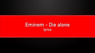 Eminem - Die alone lyrics