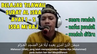 Download lagu BELAJAR BERSAMA TILAWAH SURAH AL ISRA AYAT 1-5 (ISRA MI'RAJ) SUARA RENDAH NAFAS PENDEK mp3