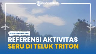 Referensi Aktivitas Seru di The Lost Paradise Teluk Triton, Wisata Ekstrem hingga Satwa Endemik