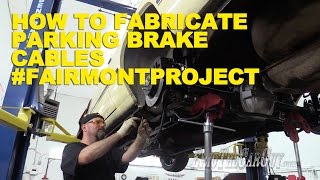 How To Fabricate Parking Brake Cables #FairmontProject
