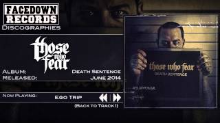 Those Who Fear - Death Sentence - Ego Trip (ft. Ryan Kirby)