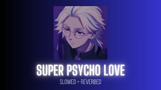 Super Psycho Love - Simon Curtis || Slowed + Reverbed