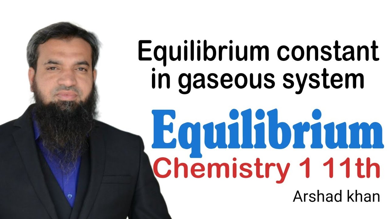 Equilibrium constant in gaseous system | Equilibrium Chemistry 1 11th | Arshad khan
