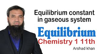 Equilibrium constant in gaseous system | Equilibrium Chemistry 1 11th | Arshad khan
