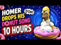 Homer Drops His Donut D Oh Song 10 Hours