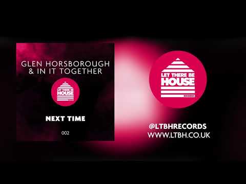 Glen Horsborough & In It Together - Next Time (Original Mix)