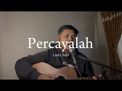 PERCAYALAH - Last Child (Cover) #percayalah #lastchild #cover