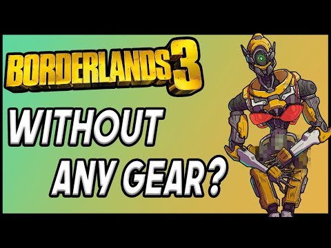 Kann man Borderlands 3 OHNE Ausrüstung durchspielen?