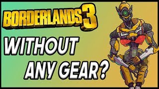 Can You Beat Borderlands 3 WITHOUT Any Gear?